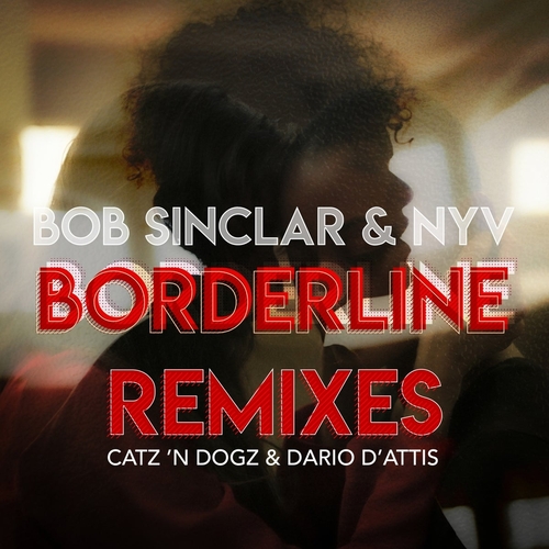 Bob Sinclar, NYV - Borderline (Remixes) [BLV10598125]